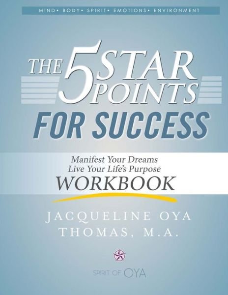 Cover for Thomas, Jacqueline Oya, M.A. · The 5 Star Points for Sucess - Workbook: Manifest Your Dreams, Live Your Life's Purpose (Paperback Book) (2016)