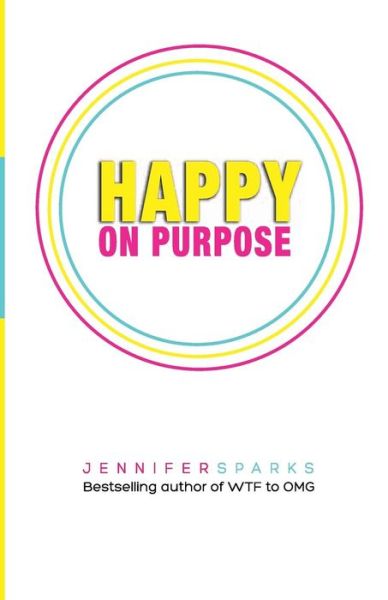 Cover for Jennifer Sparks · Happy on Purpose (Pocketbok) (2014)