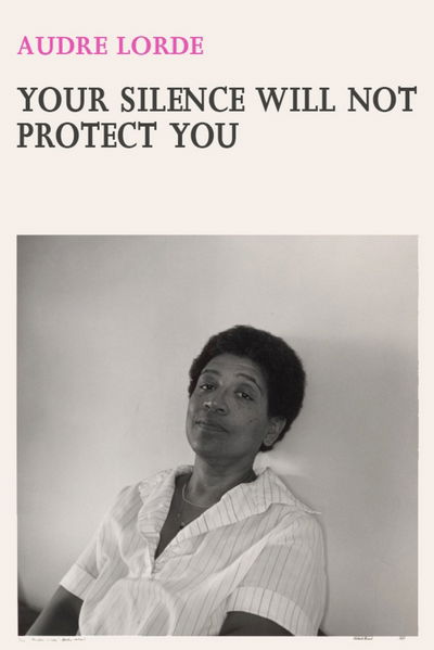 Cover for Audre Lorde · Your Silence Will Not Protect You: Essays and Poems (Paperback Bog) (2017)