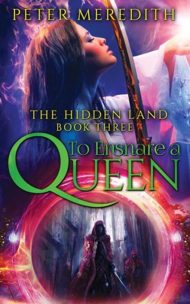 Cover for Peter Meredith · To Ensnare A Queen : The Hidden Land Novel 3 (Paperback Book) (2016)