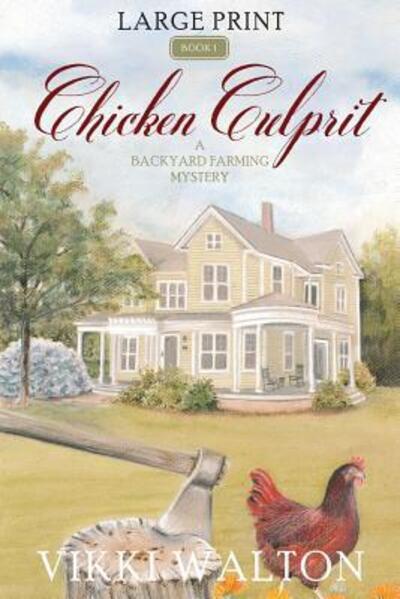 Cover for Vikki Walton · Chicken Culprit A Backyard Farming Mystery (Paperback Book) (2018)