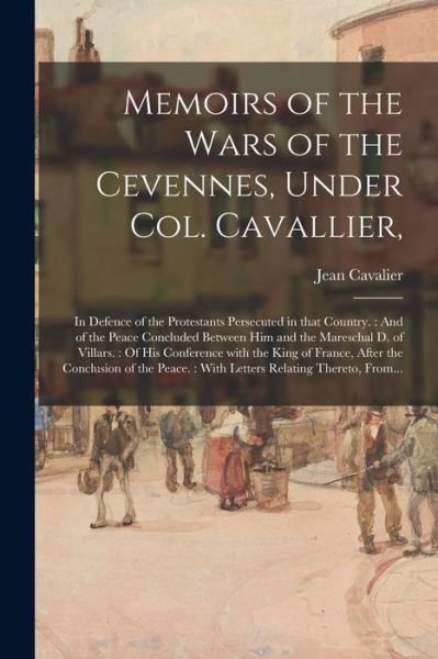 Cover for Jean 1681-1740 Cavalier · Memoirs of the Wars of the Cevennes, Under Col. Cavallier, (Paperback Book) (2021)