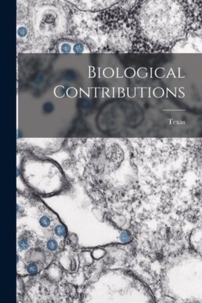 Biological Contributions - Texas - Bøger - Hassell Street Press - 9781013921223 - 9. september 2021