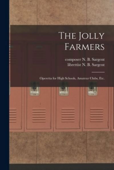 The Jolly Farmers - N B Composer Sargent - Livres - Legare Street Press - 9781014049223 - 9 septembre 2021
