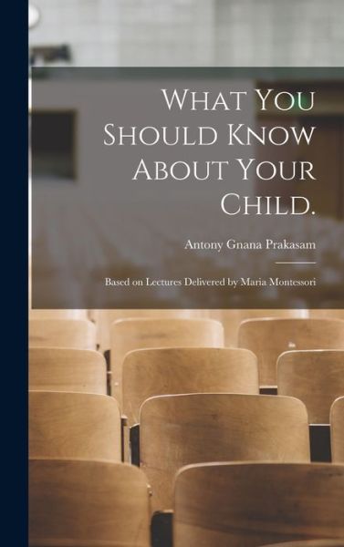 Cover for Antony Gnana Prakasam · What You Should Know About Your Child. (Hardcover Book) (2021)