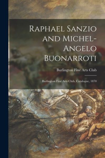 Cover for Burlington Fine Arts Club · Raphael Sanzio and Michel-Angelo Buonarroti (Paperback Book) (2021)