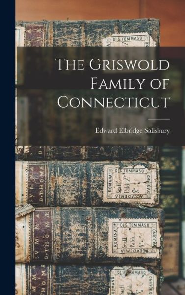 Cover for Edward Elbridge Salisbury · Griswold Family of Connecticut (Book) (2022)