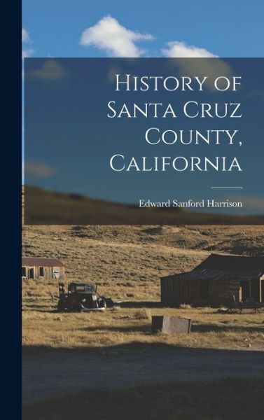 Cover for Edward Sanford Harrison · History of Santa Cruz County, California (Book) (2022)