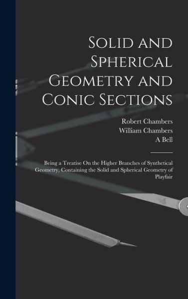 Cover for William Chambers · Solid and Spherical Geometry and Conic Sections (Book) (2022)