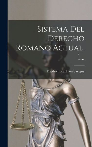 Cover for Friedrich Karl Von Savigny · Sistema Del Derecho Romano Actual, 1... (Book) (2022)