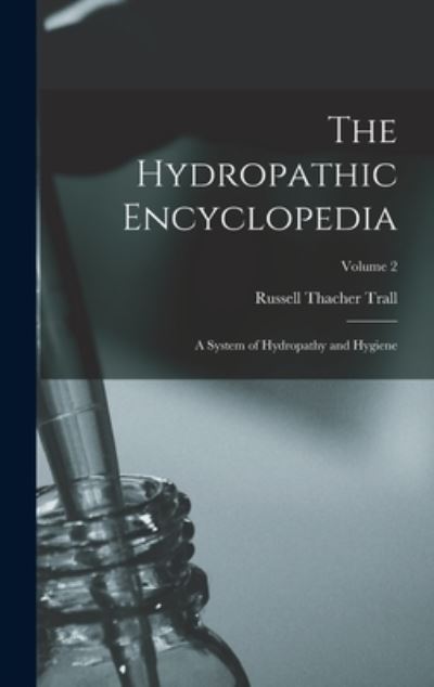 Cover for Russell Thacher Trall · Hydropathic Encyclopedia (Buch) (2022)