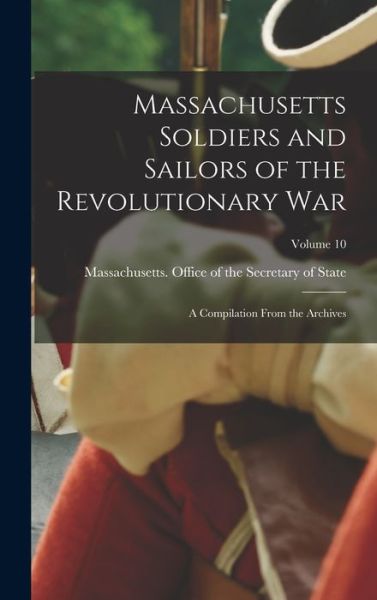 Cover for Massachusetts Office of the Secretar · Massachusetts Soldiers and Sailors of the Revolutionary War (Book) (2022)