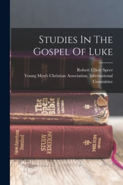 Cover for Robert Elliott Speer · Studies in the Gospel of Luke (Book) (2022)