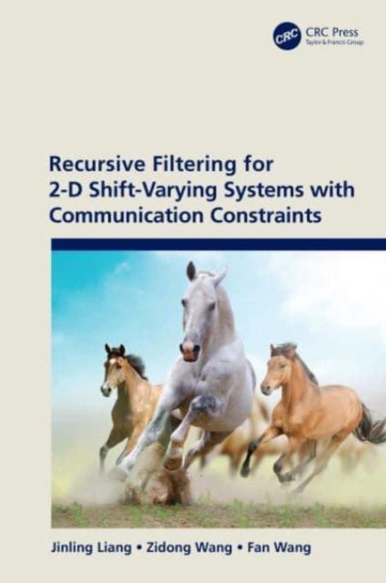 Recursive Filtering for 2-D Shift-Varying Systems with Communication Constraints - Liang, Jinling (School of Mathematics, Southeast University.) - Livres - Taylor & Francis Ltd - 9781032038223 - 9 octobre 2024