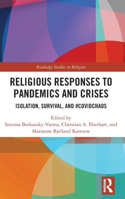 Cover for Sravana Borkataky-Varma · Religious Responses to Pandemics and Crises: Isolation, Survival, and #Covidchaos - Routledge Studies in Religion (Hardcover bog) (2023)