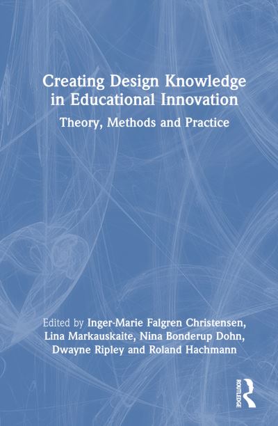 Creating Design Knowledge in Educational Innovation: Theory, Methods, and Practice (Inbunden Bok) (2024)