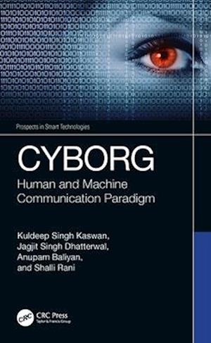 Cover for Kaswan, Kuldeep Singh (Galgotias Univ) · CYBORG: Human and Machine Communication Paradigm - Prospects in Smart Technologies (Paperback Book) (2024)