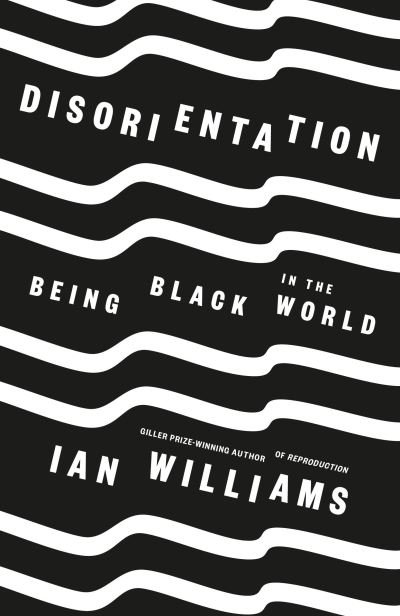 Cover for Ian Williams · Disorientation: Being Black in the World (Gebundenes Buch) (2021)