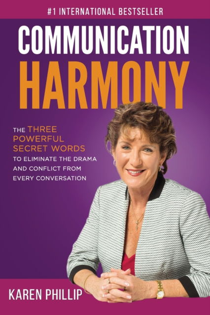 Cover for Karen Phillip · Communication Harmony: The 3 Powerful Secret Words to Eliminate The Drama And Conflict From Every Conversation (Paperback Book) (2019)