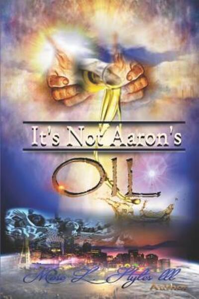 Cover for Mose Leroy Styles III · It's Not Aaron's Oil (Paperback Book) (2019)