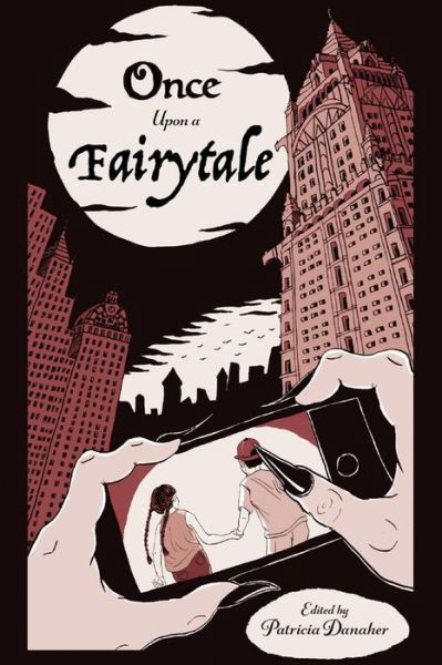 Once Upon A Fairytale: Modern Retellings of Classic Fairytales - Harvardwood Anthologies - Patricia Danaher - Libros - BookBaby - 9781098353223 - 25 de marzo de 2021