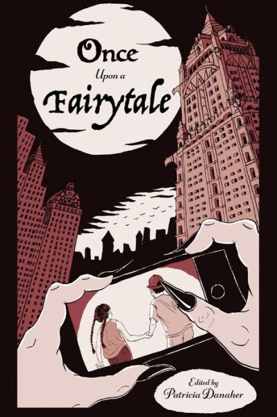 Once Upon A Fairytale: Modern Retellings of Classic Fairytales - Harvardwood Anthologies - Patricia Danaher - Boeken - BookBaby - 9781098353223 - 25 maart 2021