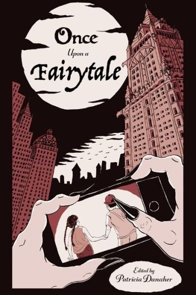 Once Upon A Fairytale: Modern Retellings of Classic Fairytales - Harvardwood Anthologies - Patricia Danaher - Böcker - BookBaby - 9781098353223 - 25 mars 2021
