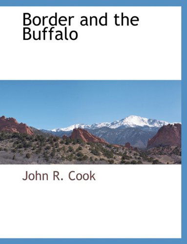 Cover for John R. Cook · Border and the Buffalo (Paperback Book) (2010)