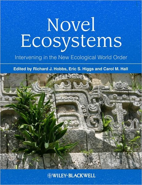 Cover for Hobbs, Richard J. (University of Western Australia) · Novel Ecosystems: Intervening in the New Ecological World Order (Hardcover bog) (2013)