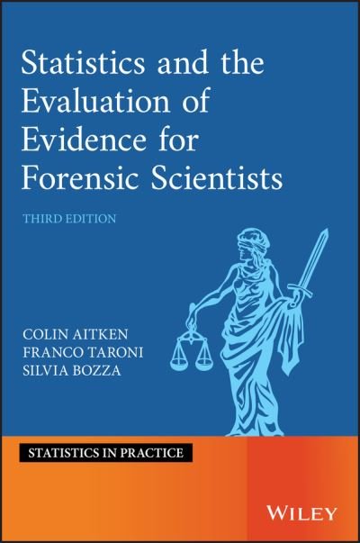 Cover for Aitken, Colin (University of Edinburgh, UK) · Statistics and the Evaluation of Evidence for Forensic Scientists - Statistics in Practice (Hardcover Book) (2020)