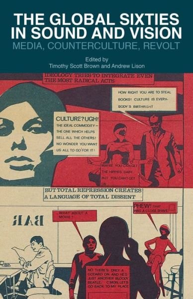 Timothy Scott Brown · The Global Sixties in Sound and Vision: Media, Counterculture, Revolt (Gebundenes Buch) (2014)