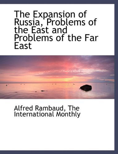 Cover for Alfred Rambaud · The Expansion of Russia, Problems of the East and Problems of the Far East (Pocketbok) (2010)