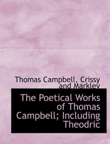 Cover for Thomas Campbell · The Poetical Works of Thomas Campbell; Including Theodric (Paperback Book) (2010)