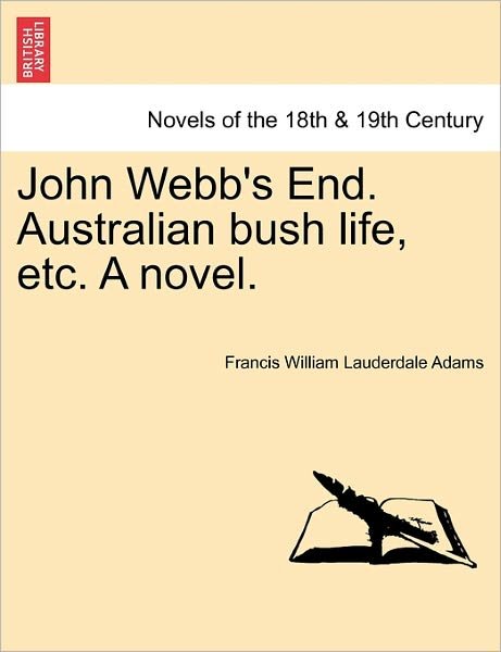 Cover for Francis William Lauderdale Adams · John Webb's End. Australian Bush Life, Etc. a Novel. (Paperback Book) (2011)
