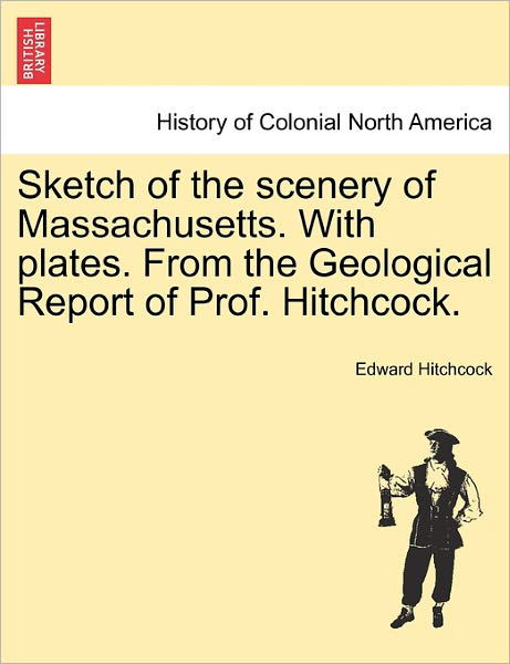 Cover for Edward Hitchcock · Sketch of the Scenery of Massachusetts. with Plates. from the Geological Report of Prof. Hitchcock. (Taschenbuch) (2011)