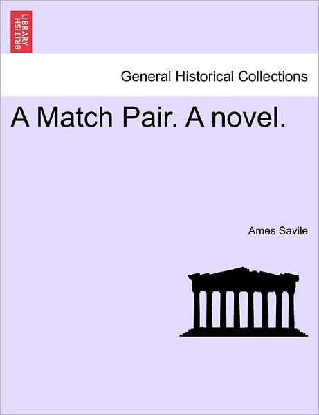 Cover for Ames Savile · A Match Pair. a Novel. (Paperback Book) (2011)