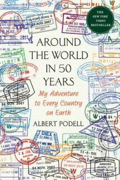 Cover for Albert Podell · Around the World in 50 Years: My Adventure to Every Country on Earth (Paperback Book) (2016)