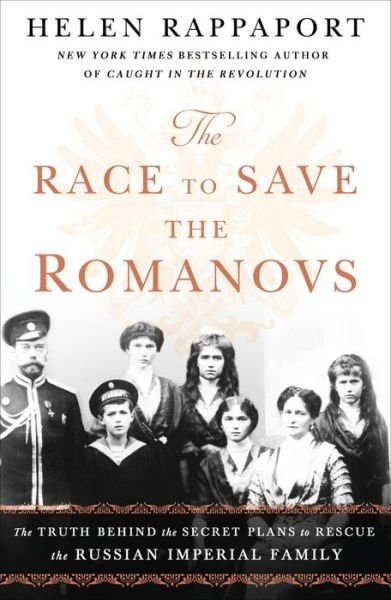 Cover for Helen Rappaport · The Race to Save the Romanovs: The Truth Behind the Secret Plans to Rescue the Russian Imperial Family (Paperback Bog) (2019)