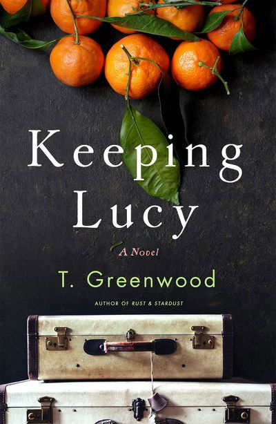 Cover for T. Greenwood · Keeping Lucy (Hardcover Book) (2019)