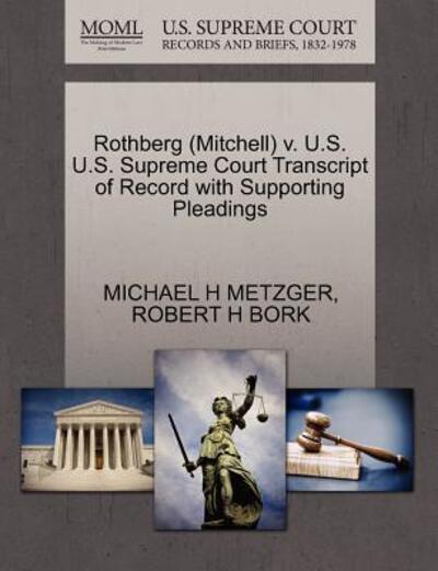 Cover for Michael H Metzger · Rothberg (Mitchell) V. U.s. U.s. Supreme Court Transcript of Record with Supporting Pleadings (Paperback Book) (2011)