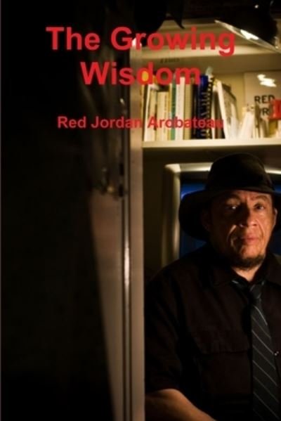 Cover for Red Jordan Arobateau · Growing Wisdom (Book) (2013)