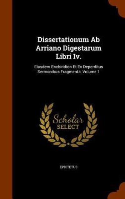Cover for Epictetus · Dissertationum AB Arriano Digestarum Libri IV. (Hardcover bog) (2015)