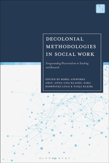 Decolonial Methodologies in Social Work: Foregrounding Pluriversalism in Teaching and Research -  - Książki - Bloomsbury Publishing PLC - 9781350419223 - 15 maja 2025