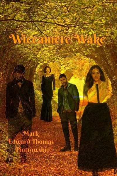 Cover for Mystery Writer Mark Edward Thomas Piotrowski · Wiccamere Wake (Paperback Bog) (2017)