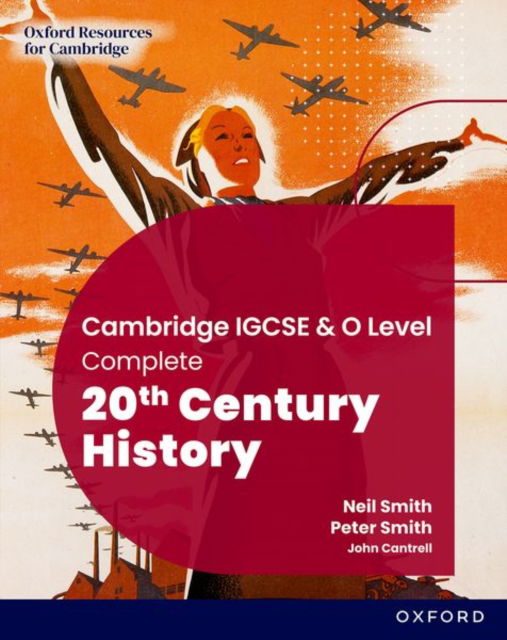 Cover for Neil Smith · Cambridge IGCSE &amp; O Level Complete 20th Century History: Student Book Third Edition - Cambridge IGCSE &amp; O Level Complete 20th Century History (Paperback Book) [3 Revised edition] (2023)