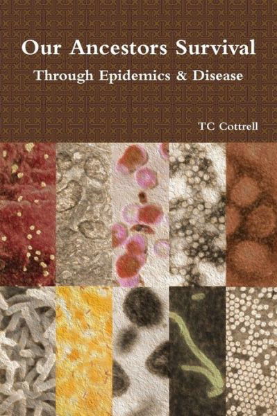 Cover for TC Cottrell · Our Ancestors Survival Through Epidemics and Disease (Pocketbok) (2018)