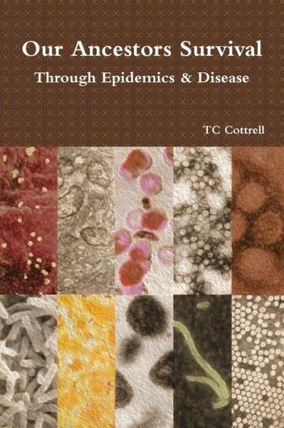 Cover for TC Cottrell · Our Ancestors Survival Through Epidemics and Disease (Paperback Bog) (2018)