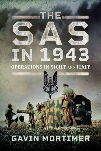 Cover for Gavin Mortimer · The SAS in 1943: Operations in Sicily and Italy (Inbunden Bok) (2024)