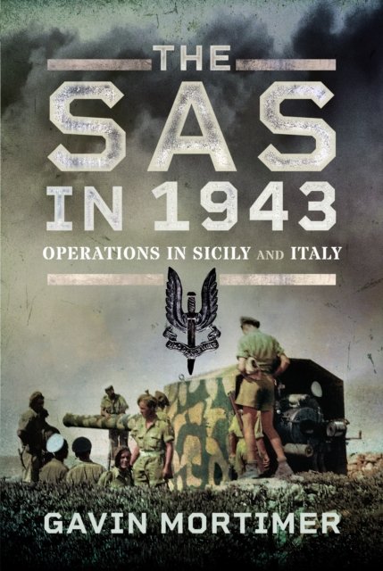 Cover for Gavin Mortimer · The SAS in 1943: Operations in Sicily and Italy (Hardcover bog) (2024)