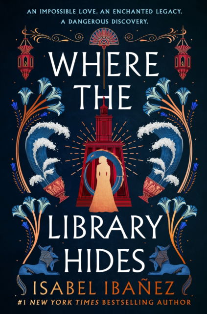 Cover for Isabel Ibanez · Where the Library Hides: the achingly romantic, lush sequel to What the River Knows - Secrets of the Nile Duology (Gebundenes Buch) (2024)